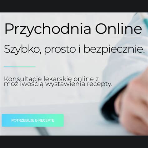 Przetestuj witrynę internetową E-przychodnie.pl i zadbaj o swój stan zdrowia przez Internet! Możesz się rejestrować na konsultację lekarską przez sieć internetową! październik 2021